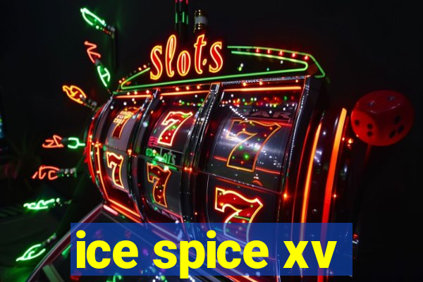 ice spice xv