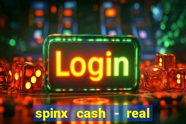 spinx cash - real money slots