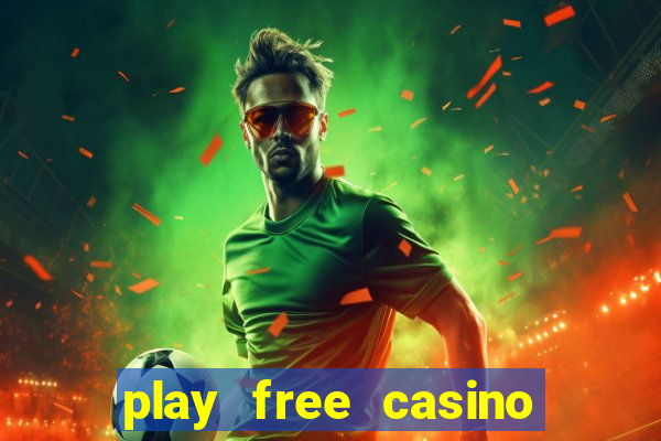 play free casino slot games