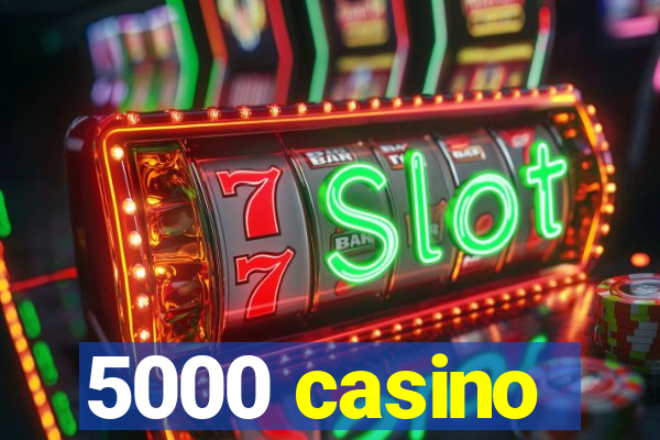 5000 casino