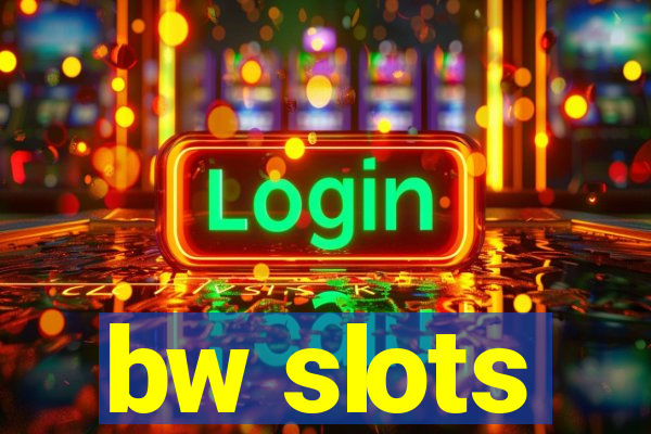 bw slots