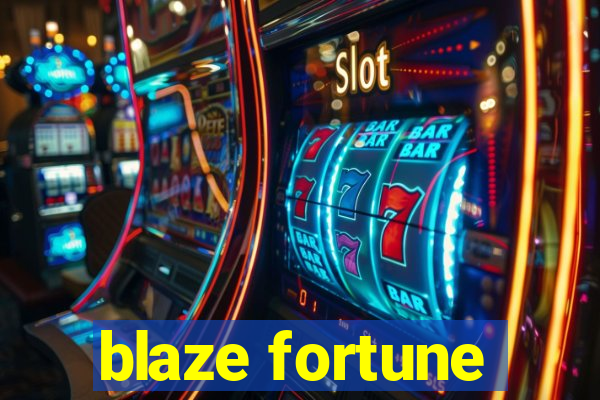 blaze fortune