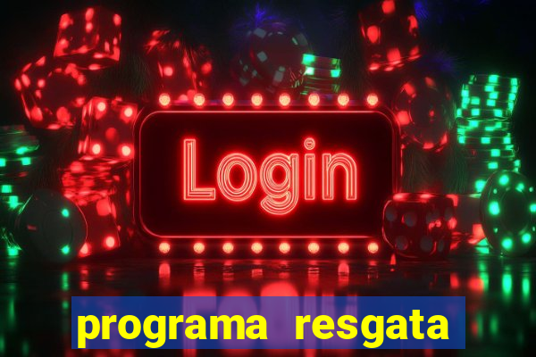 programa resgata brasil é confiável