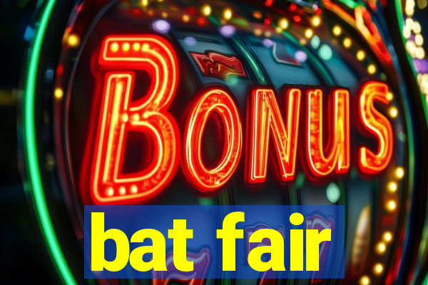 bat fair