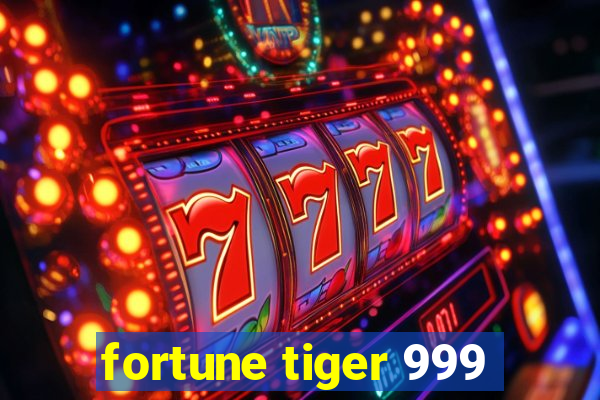 fortune tiger 999