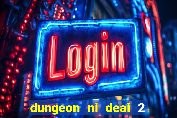 dungeon ni deai 2 temporada dublado meus animes dublado