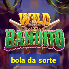 bola da sorte