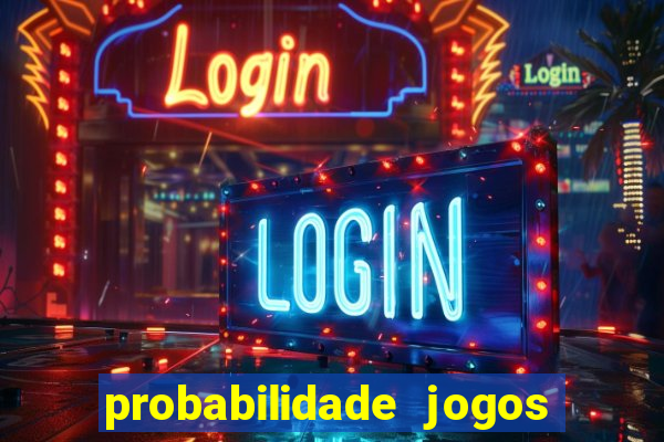 probabilidade jogos de hj