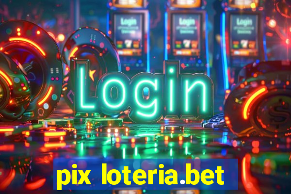 pix loteria.bet