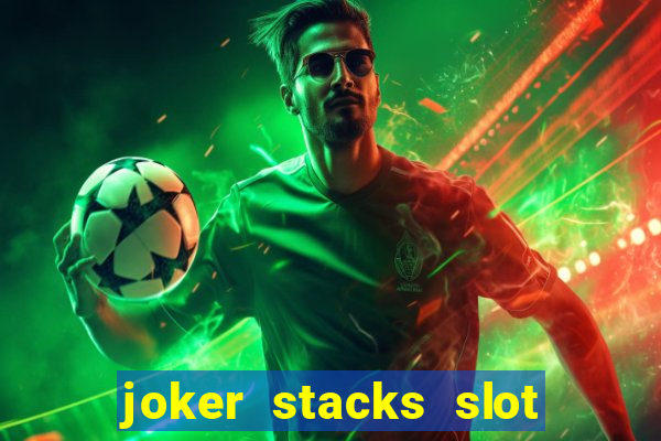 joker stacks slot free play