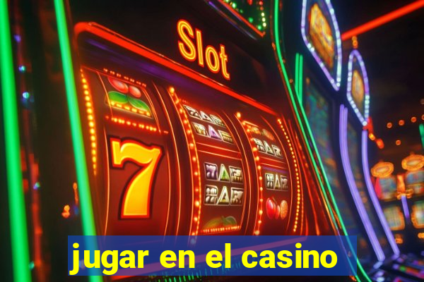 jugar en el casino