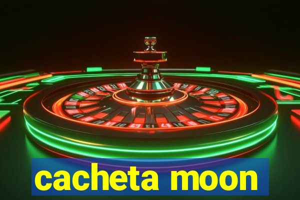 cacheta moon