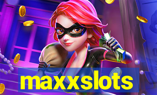 maxxslots