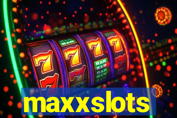 maxxslots