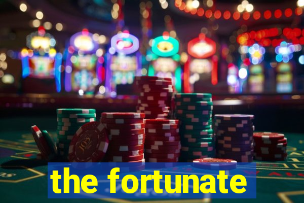 the fortunate