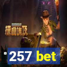 257 bet