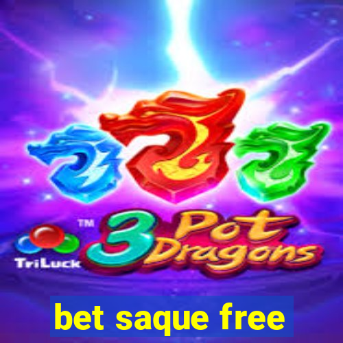 bet saque free