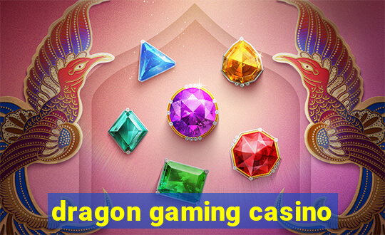 dragon gaming casino