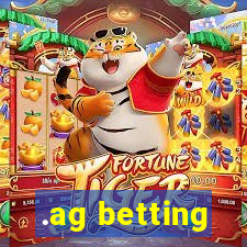 .ag betting