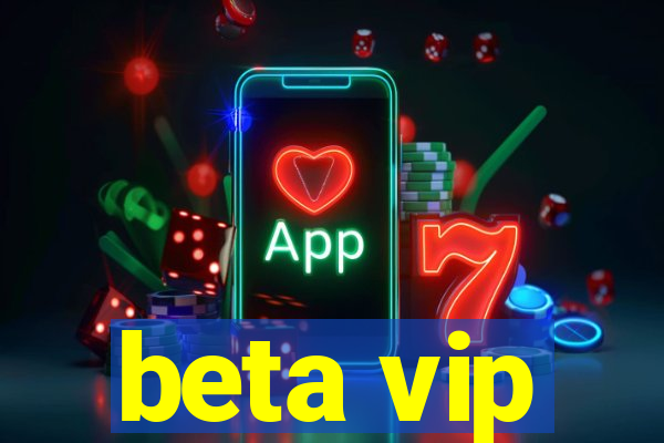 beta vip