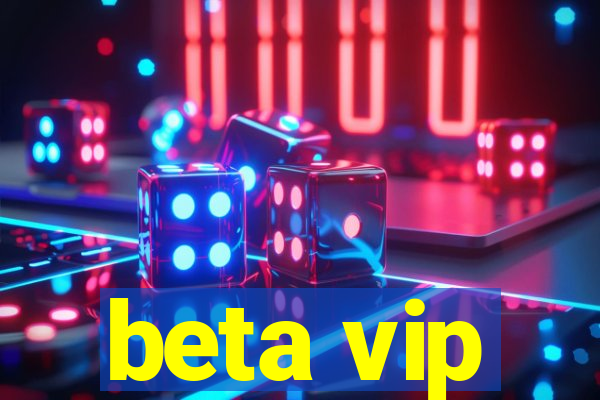 beta vip