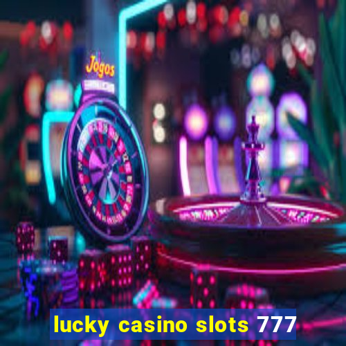 lucky casino slots 777