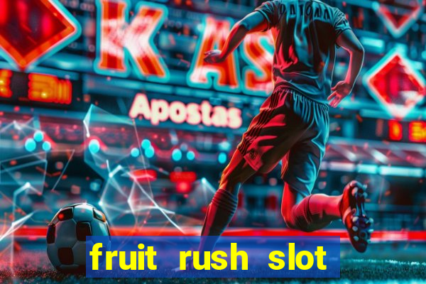 fruit rush slot free play