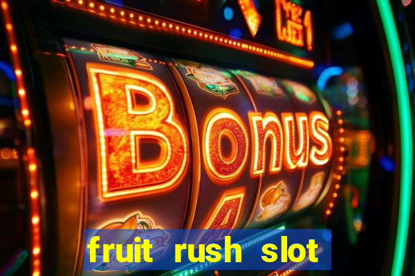 fruit rush slot free play