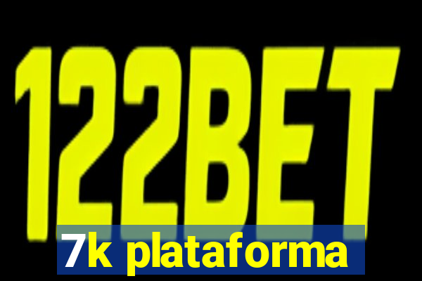 7k plataforma