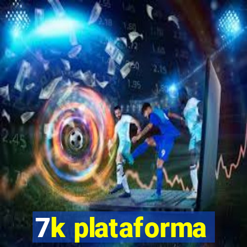 7k plataforma