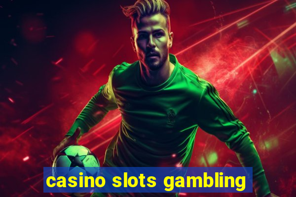 casino slots gambling