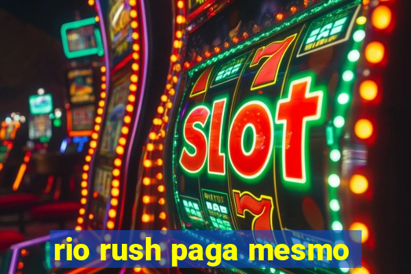 rio rush paga mesmo