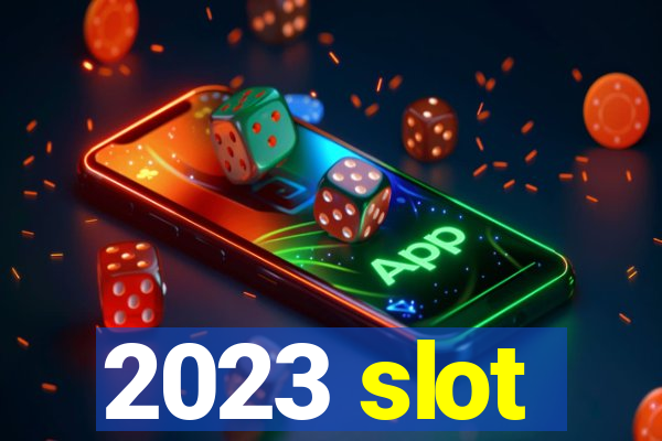 2023 slot