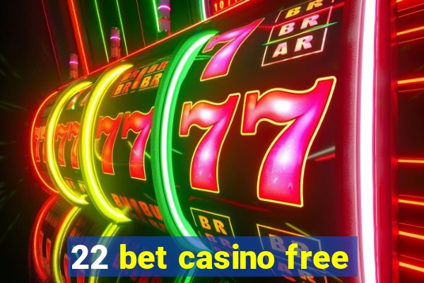 22 bet casino free