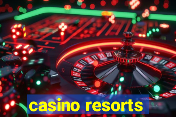 casino resorts