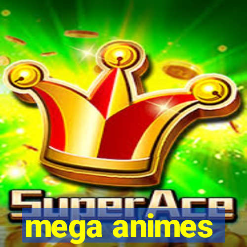 mega animes