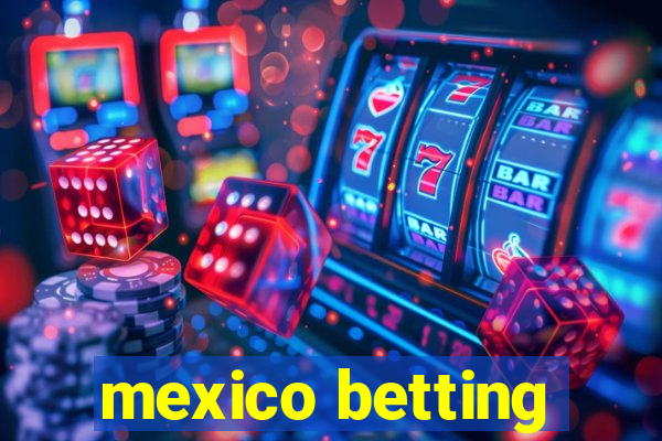 mexico betting