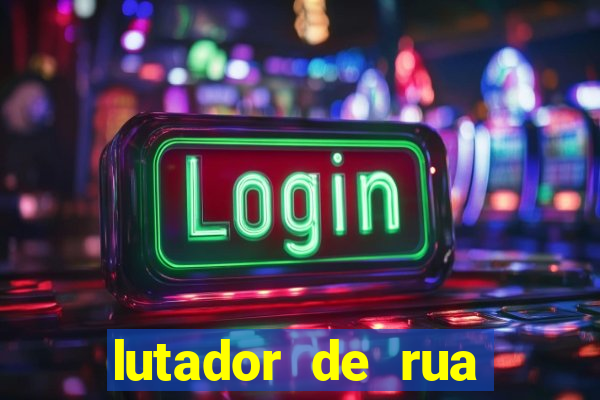 lutador de rua filme completo dublado mega filmes