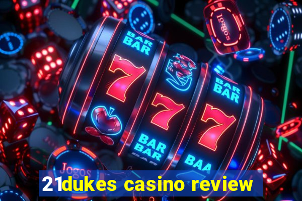 21dukes casino review