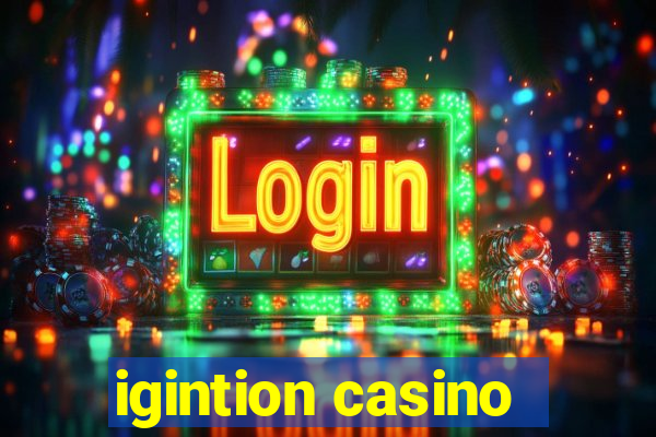 igintion casino