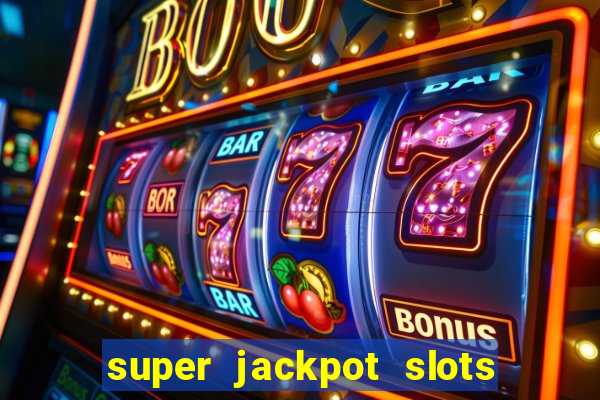 super jackpot slots paga mesmo