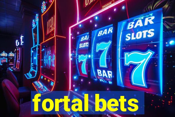 fortal bets