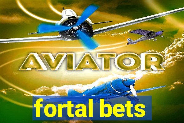 fortal bets