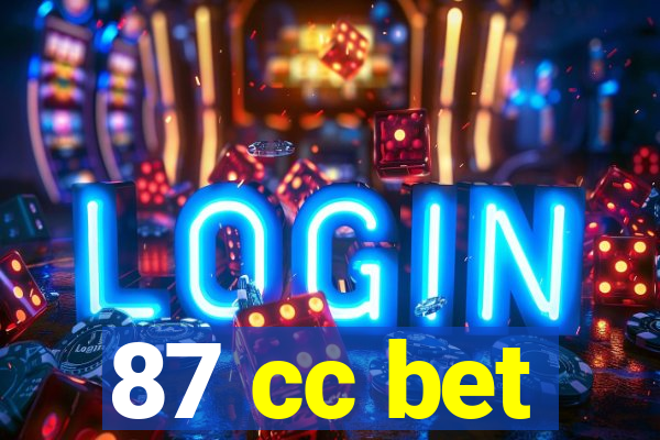 87 cc bet