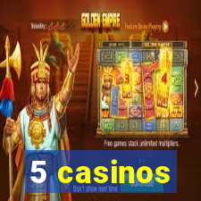 5 casinos