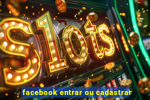 facebook entrar ou cadastrar