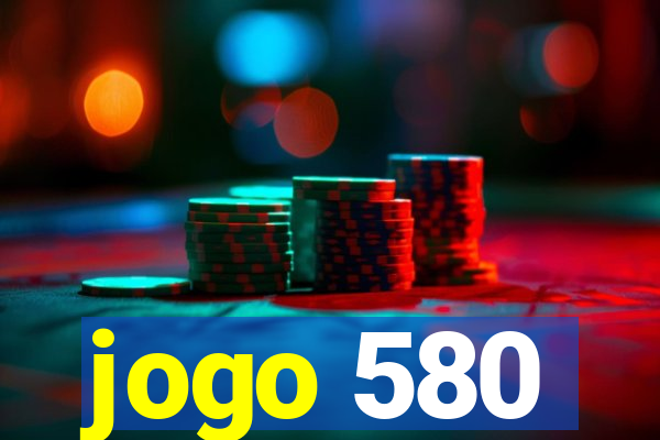 jogo 580