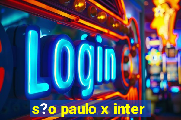 s?o paulo x inter