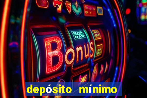 depósito mínimo de 5 reais