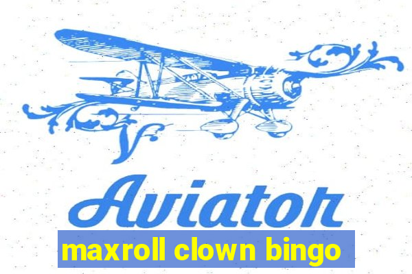 maxroll clown bingo